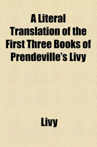 Cover of A Literal Translation of the First Three Books of Prendeville's Livy