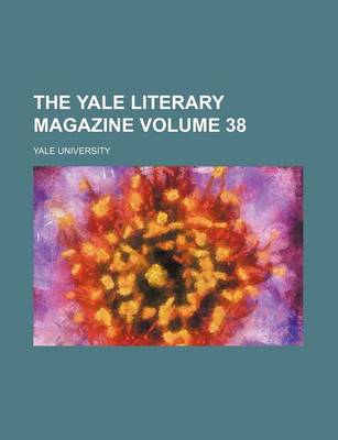 Book cover for The Yale Literary Magazine Volume 38