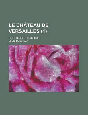 Book cover for Le Chateau de Versailles (1); Histoire Et Description