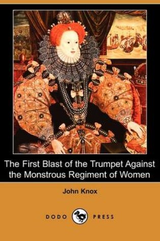 Cover of The First Blast of the Trumpet Against the Monstrous Regiment of Women (Dodo Press)