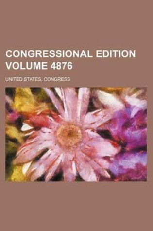 Cover of Congressional Edition Volume 4876