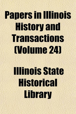 Book cover for Papers in Illinois History and Transactions (Volume 24)