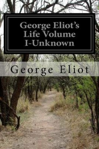 Cover of George Eliot's Life Volume I-Unknown