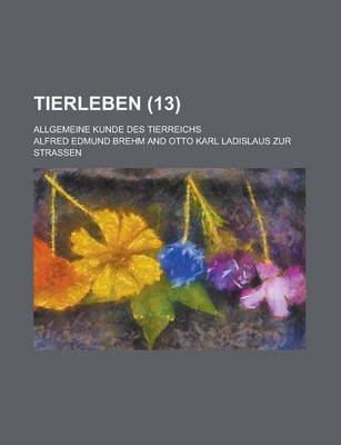 Book cover for Tierleben; Allgemeine Kunde Des Tierreichs (13 )