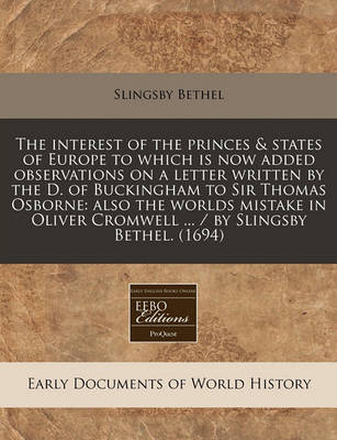 Cover of The Interest of the Princes & States of Europe to Which Is Now Added Observations on a Letter Written by the D. of Buckingham to Sir Thomas Osborne