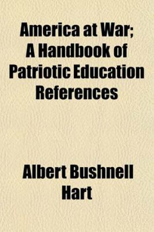 Cover of America at War; A Handbook of Patriotic Education References