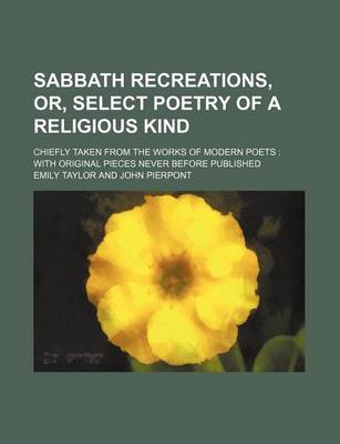 Book cover for Sabbath Recreations, Or, Select Poetry of a Religious Kind; Chiefly Taken from the Works of Modern Poets