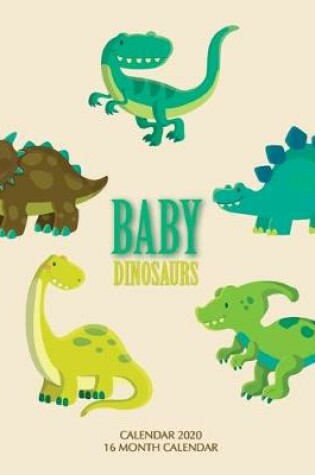 Cover of Baby Dinosaurs Calendar 2020