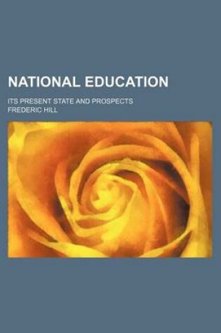 Cover of National Education (Volume 2); Its Present State and Prospects