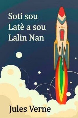 Cover of Soti sou Late a sou Lalin Nan