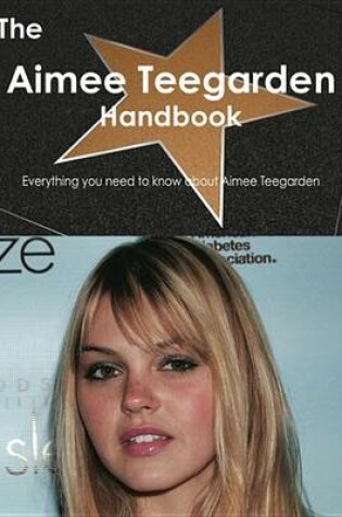 Cover of The Aimee Teegarden Handbook - Everything You Need to Know about Aimee Teegarden