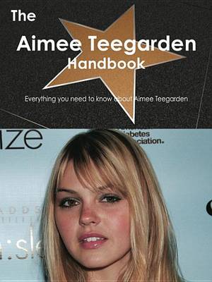 Book cover for The Aimee Teegarden Handbook - Everything You Need to Know about Aimee Teegarden