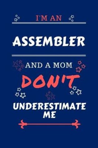 Cover of I'm An Assembler And A Mom Don't Underestimate Me