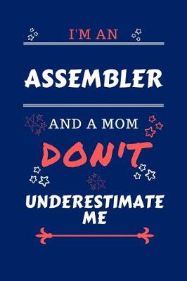 Book cover for I'm An Assembler And A Mom Don't Underestimate Me