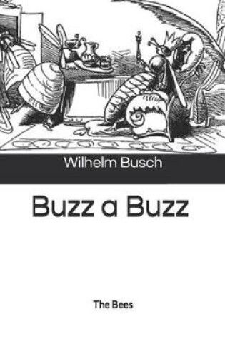 Cover of Buzz a Buzz, The Bees