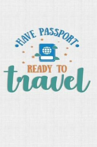 Cover of Have Passport Ready To Travel