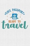 Book cover for Have Passport Ready To Travel