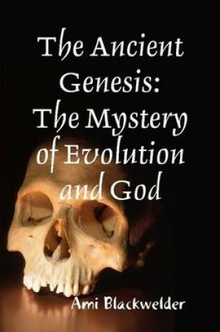 Cover of The Ancient Genesis: The Mystery of Evolution and God