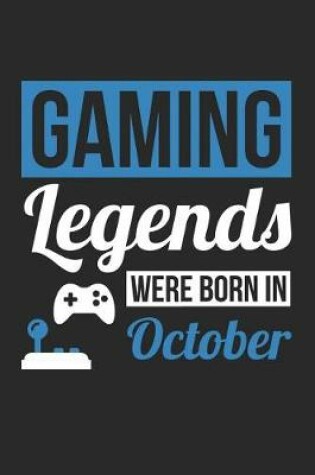 Cover of Gaming Notebook - Gaming Legends Were Born In October - Gaming Journal - Birthday Gift for Gamer