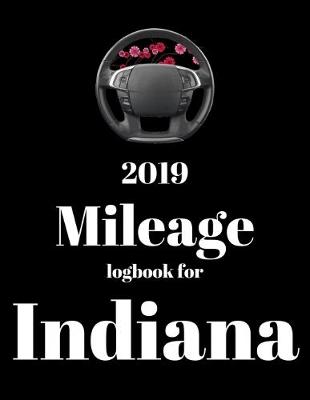 Book cover for 2019 Mileage log book for Indiana