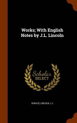 Book cover for Works; With English Notes by J.L. Lincoln