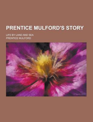 Book cover for Prentice Mulford's Story; Life by Land and Sea