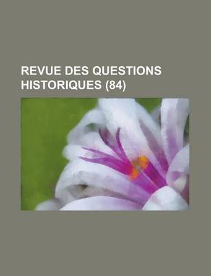 Book cover for Revue Des Questions Historiques (84 )