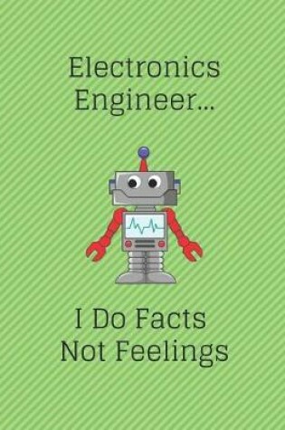 Cover of Electronics Engineer... I Do Facts Not Feelings