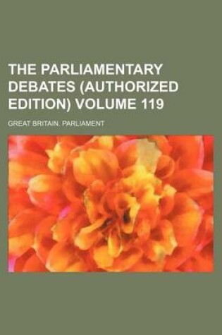 Cover of The Parliamentary Debates (Authorized Edition) Volume 119