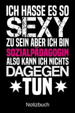 Cover of Ich hasse es so sexy zu sein aber ich bin Sozialpadagogin also kann ich nichts dagegen tun