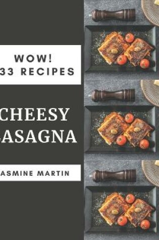 Cover of Wow! 333 Cheesy Lasagna Recipes