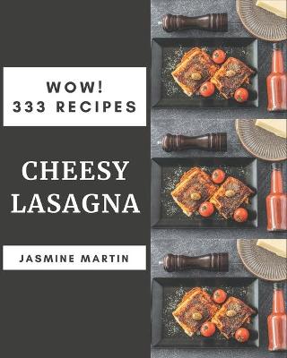 Book cover for Wow! 333 Cheesy Lasagna Recipes