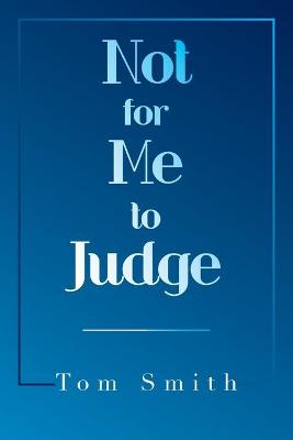 Book cover for Not for Me to Judge