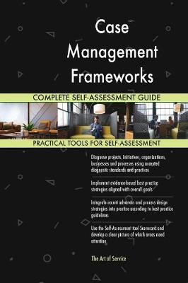 Book cover for Case Management Frameworks Complete Self-Assessment Guide