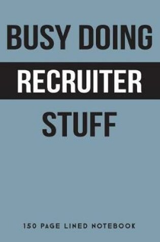 Cover of Busy Doing Recruiter Stuff