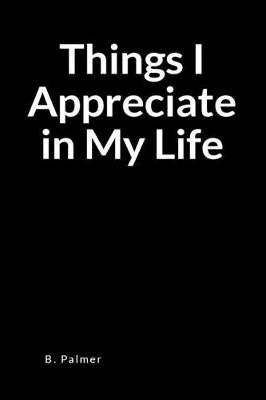 Book cover for Things I Appreciate in My Life