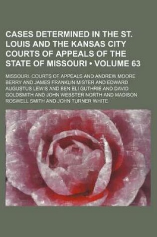 Cover of Cases Determined in the St. Louis and the Kansas City Courts of Appeals of the State of Missouri (Volume 63)