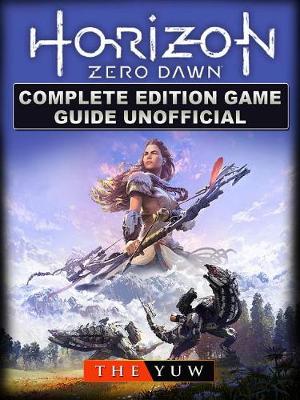 Book cover for Horizon Zero Dawn Complete Edition Game Guide Unofficial