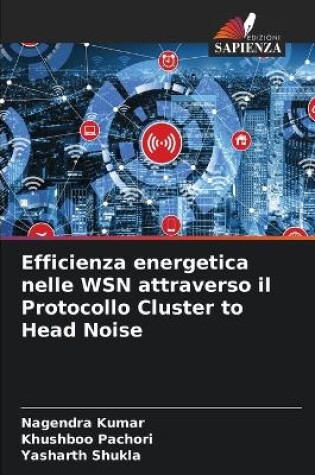 Cover of Efficienza energetica nelle WSN attraverso il Protocollo Cluster to Head Noise