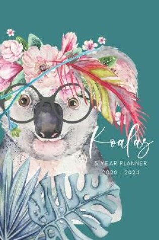 Cover of 2020-2024 Five Year Planner Monthly Calendar Koala Goals Agenda Schedule Organizer