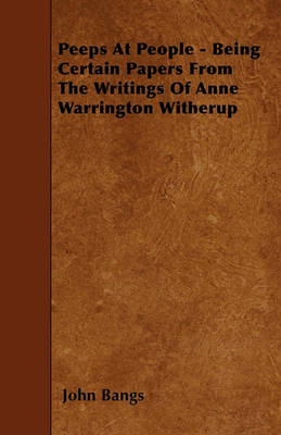 Book cover for Peeps At People - Being Certain Papers From The Writings Of Anne Warrington Witherup