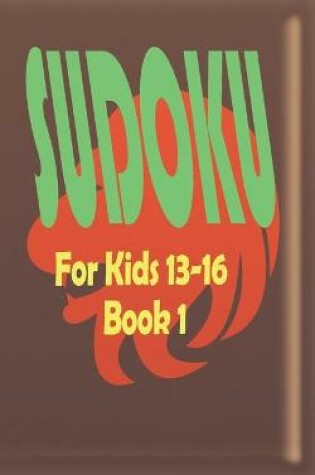Cover of Sudoku For Kids 13-16 Book 1