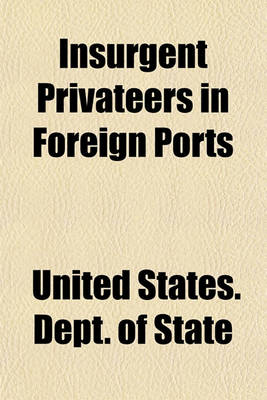 Book cover for Insurgent Privateers in Foreign Ports