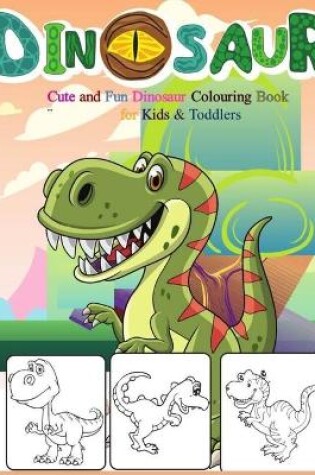 Cover of Cute and Fun Dinosaur Colouring Book for Kids & Toddlers