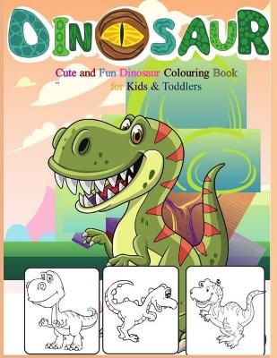 Book cover for Cute and Fun Dinosaur Colouring Book for Kids & Toddlers