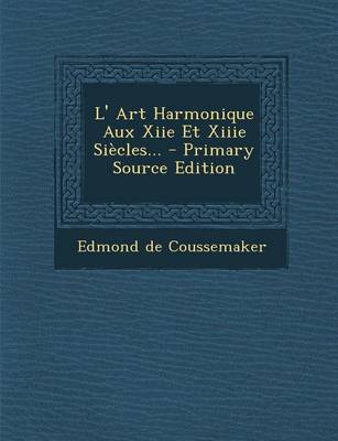 Book cover for L' Art Harmonique Aux Xiie Et Xiiie Siecles... - Primary Source Edition