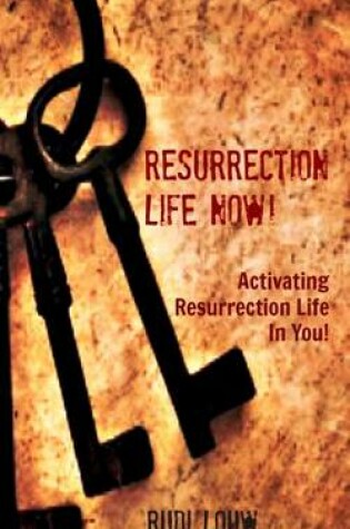 Cover of Resurrection Life Now!