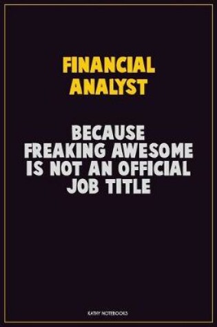 Cover of Financial analyst, Because Freaking Awesome Is Not An Official Job Title