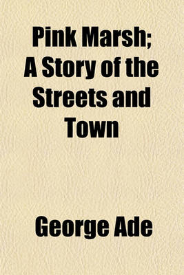 Book cover for Pink Marsh; A Story of the Streets and Town