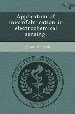 Cover of Application of Microfabrication in Electrochemical Sensing
